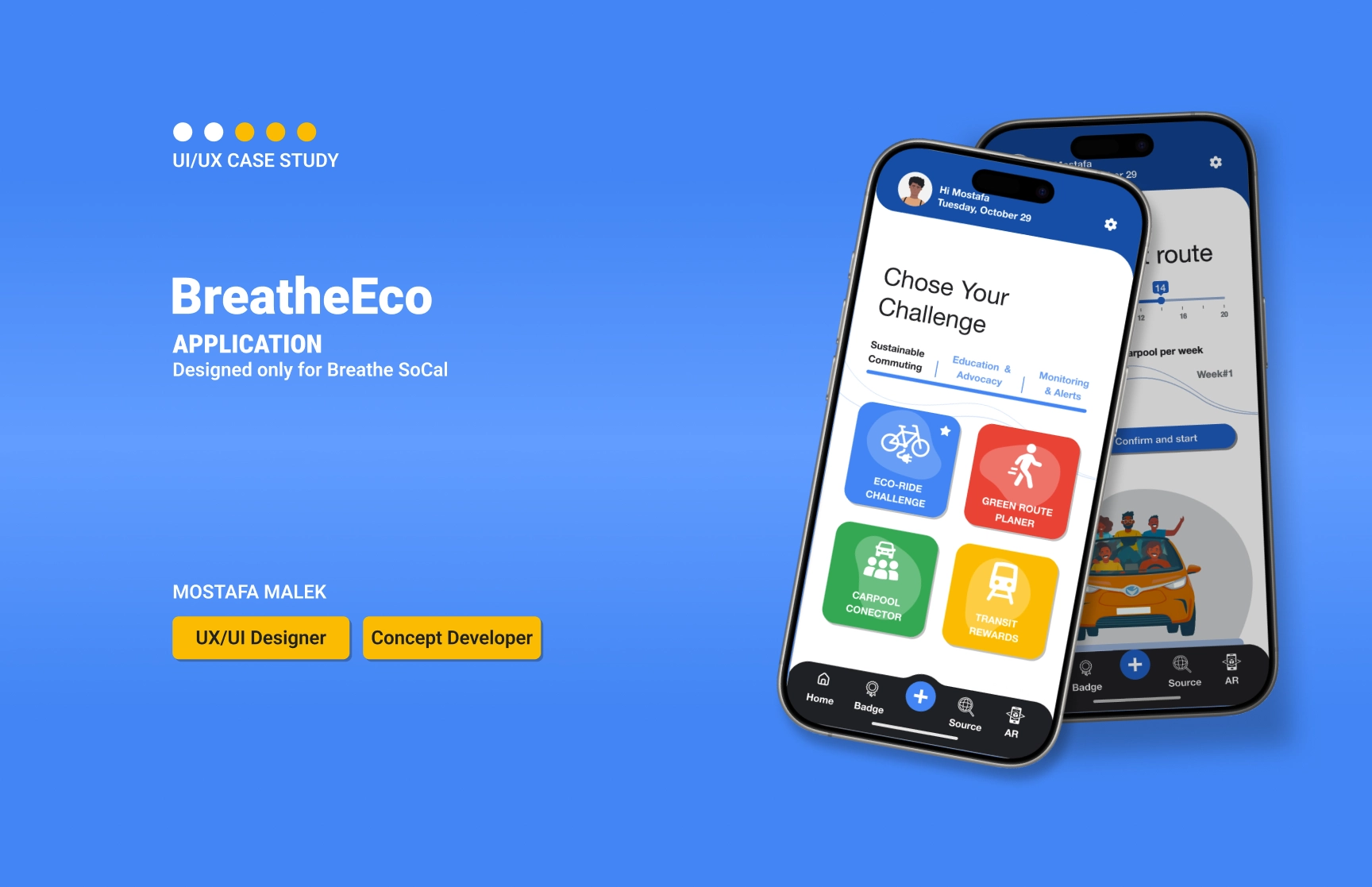 A promotional image for the BreatheEco application UI/UX case study. The design showcases a sleek, blue background with the app’s name, ‘BreatheEco,’ prominently displayed alongside the tagline ‘Designed only for Breathe SoCal.’ Two smartphones are featured, showing the app interface with the main screen titled ‘Choose Your Challenge,’ offering options such as Eco-Ride Challenge, Green Route Planner, Carpool Connector, and Transit Rewards. The image emphasizes clean design and user-friendly navigation. The designer, Mostafa Malek, is credited as UX/UI Designer and Concept Developer through highlighted buttons.