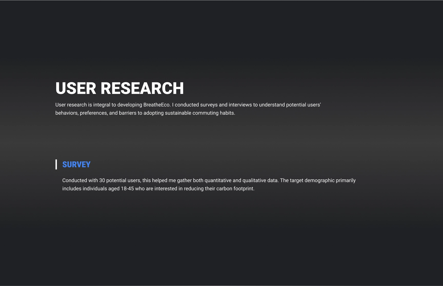 A presentation slide titled “Objectives & Goals of Breathe-Eco” with a tagline, “Empowering Sustainable Lifestyles Through Technology.” The slide is designed on a dark gradient background with blue and yellow text accents.

                            It outlines the following objectives and their impacts:
                                1.	Enhance Environmental Awareness:
                                •	Educate users about their environmental impact using real-time data and analytics to foster deeper sustainability understanding.
                                •	Impact: Increase user knowledge and awareness, leading to informed and conscious decision-making.
                                2.	Promote Sustainable Commuting Options:
                                •	Offer optimized commuting routes and alternatives to reduce carbon emissions and encourage greener transportation.
                                •	Impact: Reduce users’ carbon footprints by providing smarter, eco-friendly commuting choices.
                                3.	Facilitate Community Engagement:
                                •	Build a platform for users to participate in community-driven environmental challenges and initiatives.
                                •	Impact: Strengthen community ties and collective efforts in sustainability, amplifying the overall impact.
                                4.	Incorporate Educational Resources:
                                •	Integrate interactive and engaging content on environmental conservation and sustainability practices.
                                •	Impact: Equip users with knowledge and skills for sustainable daily practices.
                                5.	Deliver Personalized User Experiences:
                                •	Tailor app features to user preferences and behaviors to enhance usability and effectiveness.
                                •	Impact: Boost user engagement and satisfaction, ensuring long-term use and advocacy for sustainability.
                            
                            The content and layout aim to showcase Breathe-Eco’s strategic focus on environmental awareness, sustainable practices, and user-centric solutions.