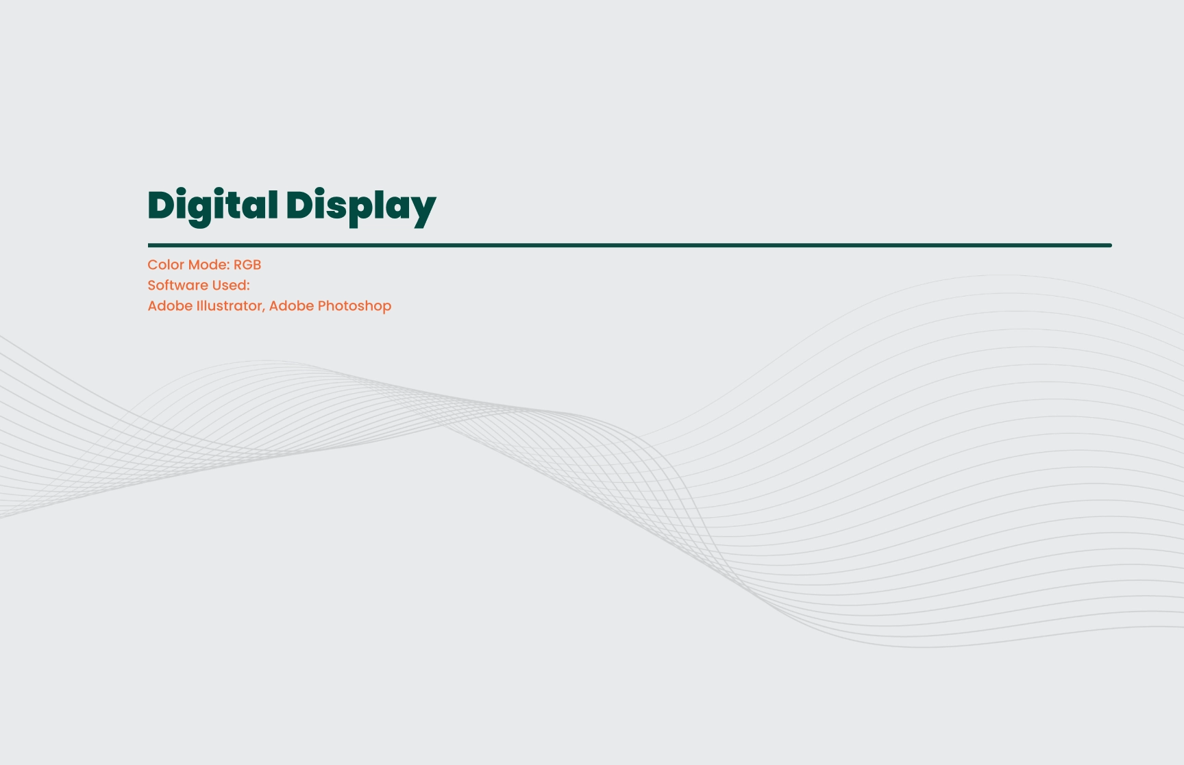 A minimalist slide titled ‘Digital Display’ with a clean layout. The title is written in bold green text, followed by two lines of orange text specifying the color mode (RGB) and the software used (Adobe Illustrator and Adobe Photoshop). The background features a subtle wave-like line pattern in gray, creating a sense of movement and modernity, against a light gray backdrop.