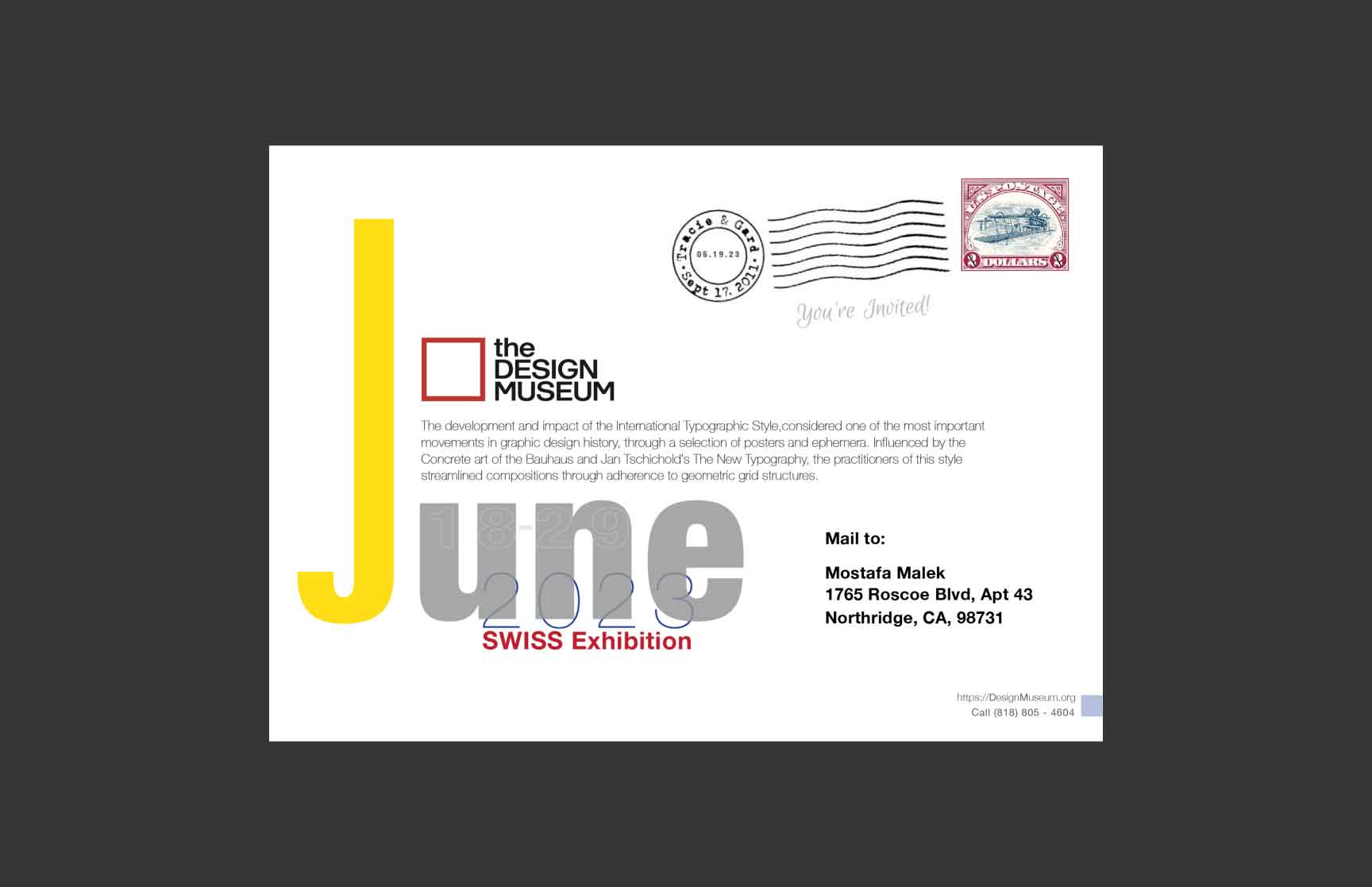 An invitation card for ‘June 2023 SWISS Exhibition’ hosted by The Design Museum. The design features a minimalist layout with a bold yellow ‘J’ and gray ‘une’ typography. The invitation includes details about the International Typographic Style, influenced by Bauhaus and Jan Tschichold’s New Typography. The card also includes a postal stamp, an address for Mostafa Malek in Northridge, CA, and the Design Museum’s contact details at the bottom.